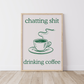 Chatting Shit Drinking Coffee Print