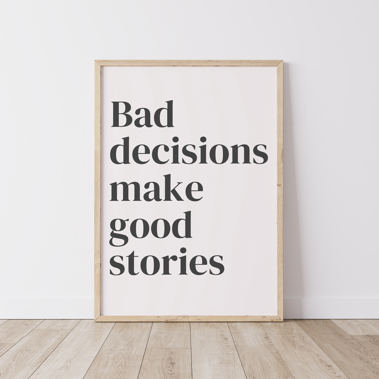 Bad decisions make good stories